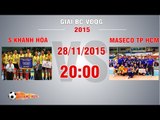 S.Khánh Hòa vs Maseco TP HCM - CK Giải BC VĐQG 2015 | FULL