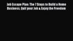 [PDF] Job Escape Plan: The 7 Steps to Build a Home Business Quit your Job & Enjoy the Freedom