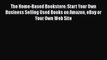 [PDF] The Home-Based Bookstore: Start Your Own Business Selling Used Books on Amazon eBay or