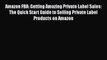 [PDF] Amazon FBA: Getting Amazing Private Label Sales: The Quick Start Guide to Selling Private