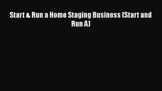 [PDF] Start & Run a Home Staging Business (Start and Run A) Read Full Ebook