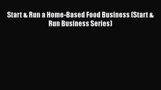 [PDF] Start & Run a Home-Based Food Business (Start & Run Business Series) Read Online