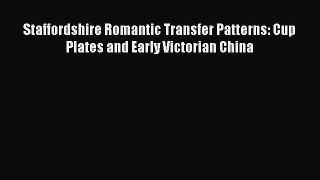 Download Staffordshire Romantic Transfer Patterns: Cup Plates and Early Victorian China Free