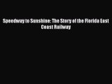 Download Speedway to Sunshine: The Story of the Florida East Coast Railway Free Books