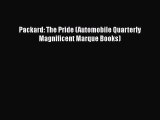 Download Packard: The Pride (Automobile Quarterly Magnificent Marque Books)  Read Online