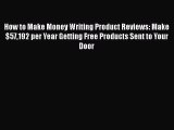 [PDF] How to Make Money Writing Product Reviews: Make $57192 per Year Getting Free Products