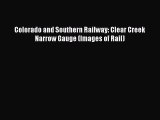Download Colorado and Southern Railway: Clear Creek Narrow Gauge (Images of Rail) Free Books
