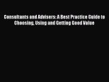 [PDF] Consultants and Advisers: A Best Practice Guide to Choosing Using and Getting Good Value