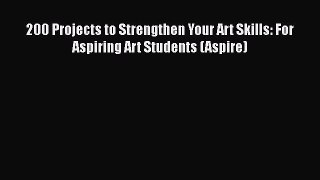 PDF 200 Projects to Strengthen Your Art Skills: For Aspiring Art Students (Aspire) Free Books
