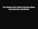 [PDF] The Complete Idiot's Guide to Starting a Home-Based Business (2nd Edition) Read Full