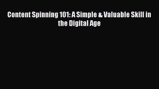 [PDF] Content Spinning 101: A Simple & Valuable Skill in the Digital Age Read Online