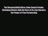 [PDF] The Responsibility Virus: How Control Freaks Shrinking Violets-And the Rest of Us-Can