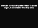 PDF Doorways to Heaven: A Spiritual Journey Guided by Angels Miracles and the Art of Andy Lakey