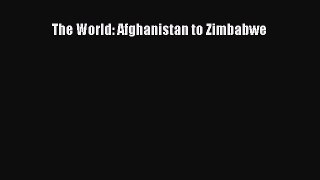 [PDF] The World: Afghanistan to Zimbabwe Read Full Ebook