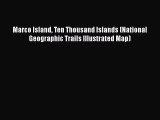 [PDF] Marco Island Ten Thousand Islands (National Geographic Trails Illustrated Map) Read Online