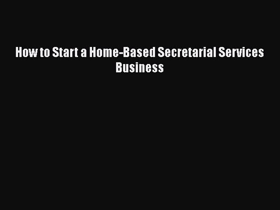 [PDF] How to Start a Home-Based Secretarial Services Business Read Online