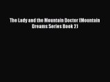 PDF The Lady and the Mountain Doctor (Mountain Dreams Series Book 2) Ebook