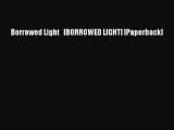 Download Borrowed Light   [BORROWED LIGHT] [Paperback] [PDF] Full Ebook