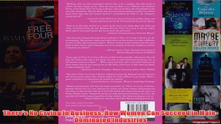 Download PDF  Theres No Crying in Business How Women Can Succeed in MaleDominated Industries FULL FREE