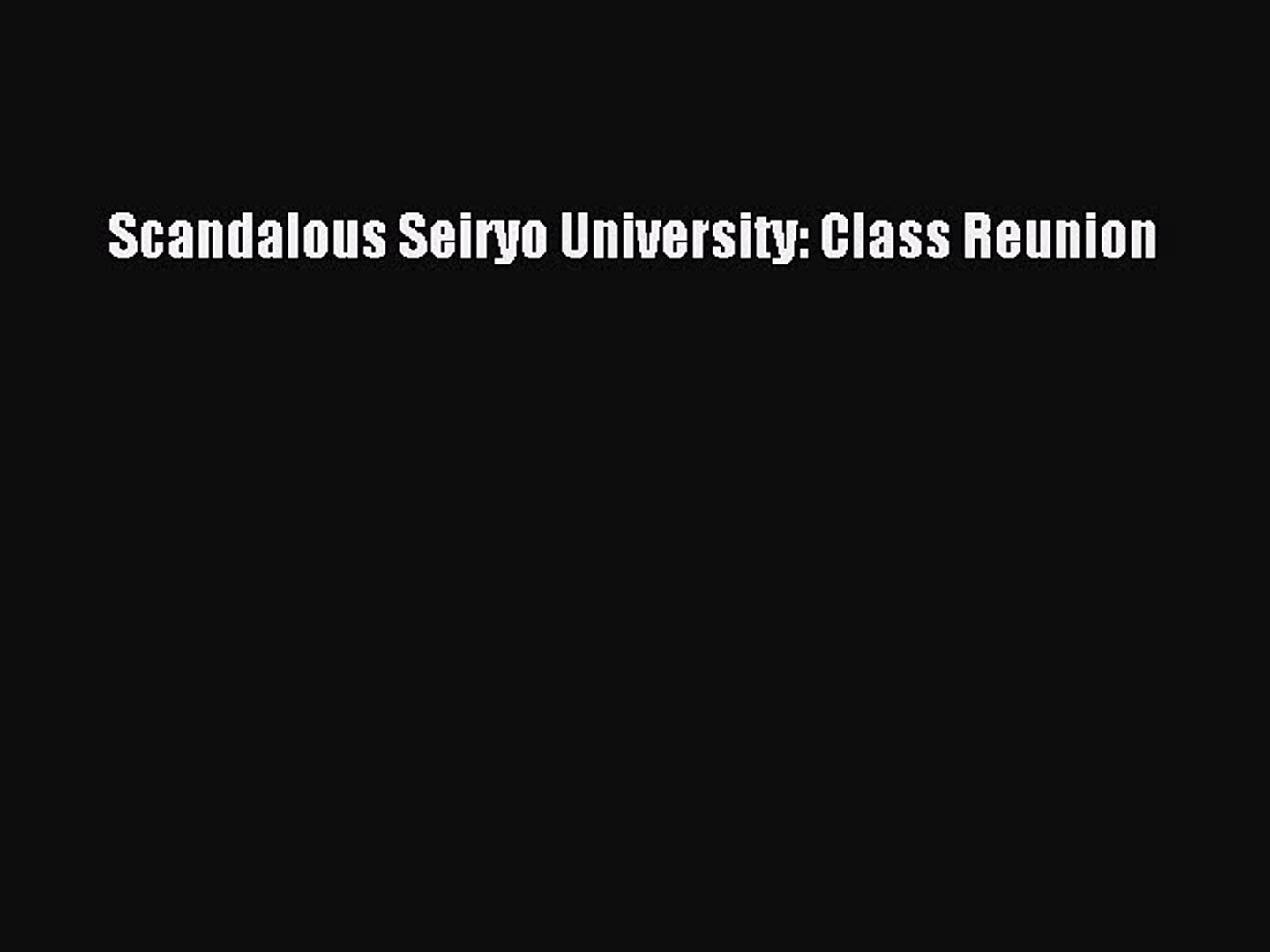 ⁣[Download] Scandalous Seiryo University: Class Reunion [PDF] Full Ebook