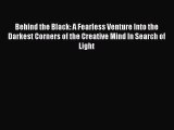 Read Behind the Black: A Fearless Venture Into the Darkest Corners of the Creative Mind In