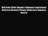 [Download] Mail Order Bride: Autumn's Upheaval: Inspirational Historical Western (Pioneer Wilderness