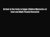[Download PDF] Arrival of the Gods in Egypt: Hidden Mysteries of Soul and Myth Finally Revealed