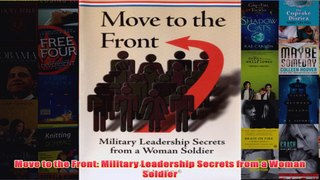 Download PDF  Move to the Front Military Leadership Secrets from a Woman Soldier FULL FREE