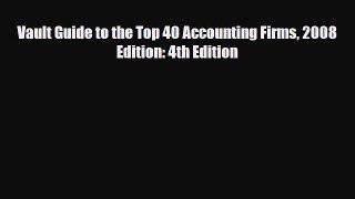 [PDF] Vault Guide to the Top 40 Accounting Firms 2008 Edition: 4th Edition Read Online