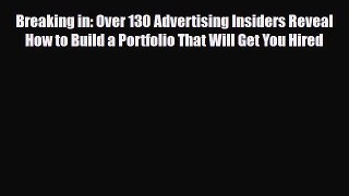 [PDF] Breaking in: Over 130 Advertising Insiders Reveal How to Build a Portfolio That Will