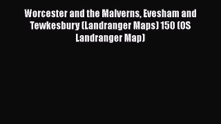 [PDF] Worcester and the Malverns Evesham and Tewkesbury (Landranger Maps) 150 (OS Landranger