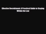 [PDF] Effective Recruitment: A Practical Guide to Staying Within the Law Download Online