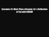 [PDF] Execume: It's More Than a Resume Its' a Reflection of You with CDROM Read Online