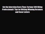 [PDF] Get the Interview Every Time: Fortune 500 Hiring Professionals' Tips for Writing Winning