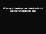 Read IB Theory of Knowledge Course Book: Oxford IB Diploma Program Course Book Ebook Free