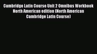 Read Cambridge Latin Course Unit 2 Omnibus Workbook North American edition (North American