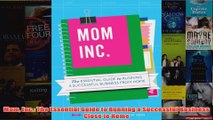Download PDF  Mom Inc The Essential Guide to Running a Successful Business Close to Home FULL FREE