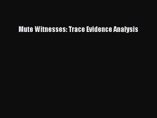 PDF Mute Witnesses: Trace Evidence Analysis  EBook