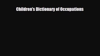 [PDF] Children's Dictionary of Occupations Download Full Ebook