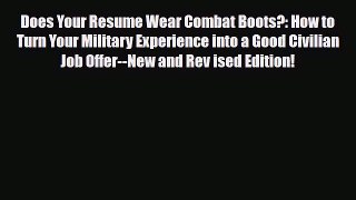 [PDF] Does Your Resume Wear Combat Boots?: How to Turn Your Military Experience into a Good
