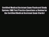 Read Certified Medical Assistant Exam Flashcard Study System: CMA Test Practice Questions &