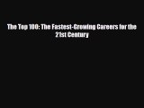 [PDF] The Top 100: The Fastest-Growing Careers for the 21st Century Read Full Ebook