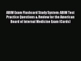 Read ABIM Exam Flashcard Study System: ABIM Test Practice Questions & Review for the American