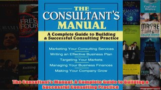 Download PDF  The Consultants Manual A Complete Guide to Building a Successful Consulting Practice FULL FREE