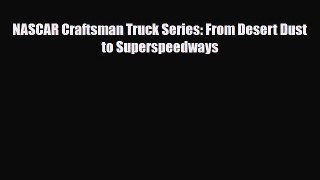 [PDF] NASCAR Craftsman Truck Series: From Desert Dust to Superspeedways Read Full Ebook