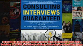 Download PDF  Consulting Interviews Guaranteed How to land a job with PwC Deloitte EY KPMG McKinsey FULL FREE