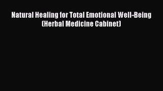 Read Natural Healing for Total Emotional Well-Being (Herbal Medicine Cabinet) Ebook Free