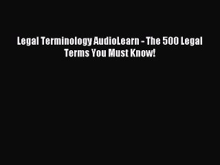 [Download PDF] Legal Terminology AudioLearn - The 500 Legal Terms You Must Know! Read Online