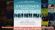 Download PDF  The Executives Guide to Consultants How to Find Hire and Get Great Results from Outside FULL FREE
