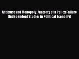 PDF Antitrust and Monopoly: Anatomy of a Policy Failure (Independent Studies in Political Economy)